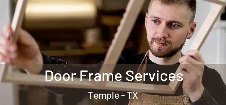 Door Frame Services Temple - TX