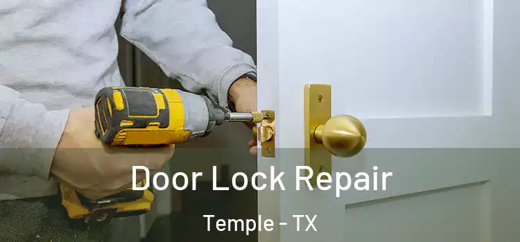Door Lock Repair Temple - TX