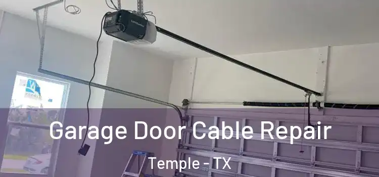  Garage Door Cable Repair Temple - TX