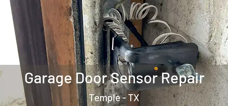 Garage Door Sensor Repair Temple - TX