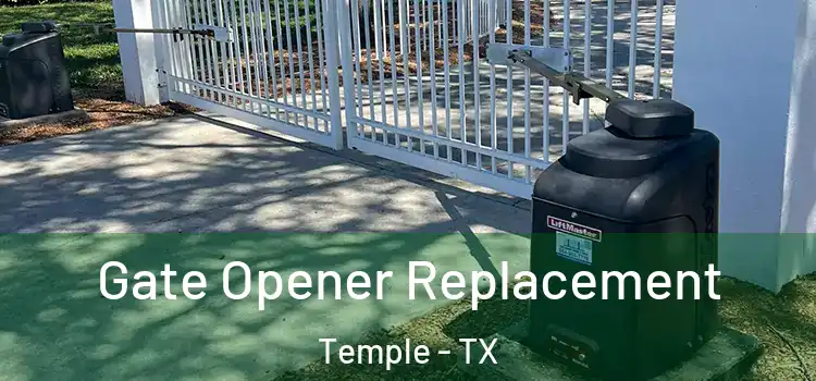 Gate Opener Replacement Temple - TX