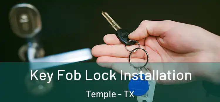 Key Fob Lock Installation Temple - TX