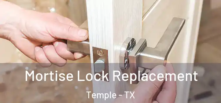 Mortise Lock Replacement Temple - TX