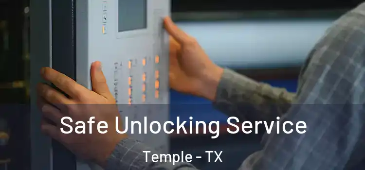 Safe Unlocking Service Temple - TX